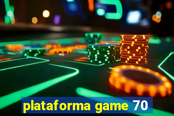 plataforma game 70